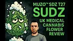 Muzo™ SDZ T27 - Sudz - UK Medical Cannabis Flower Review