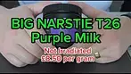 BIG NARSTIE T26 PURPLE MILK Legal Medical Cannabis