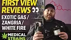 FIRST VIEW REVIEWS  Exotic Gas 007, Zangria, Gush Face, White Fire & Maui Wowie
