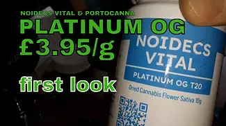 PLATINUM OG | Noidecs Vital & Portocanna | £3.95/g | FIRST LOOK 