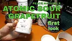  ATOMIC SOUR GRAPEFRUIT | Peace Naturals | First LOOK | Part 1 of 2 