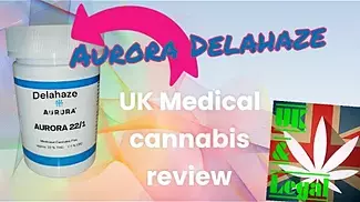 Aurora Delahaze UK Medical Cannabis Review
