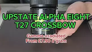 UPSTATE ALPHA EIGHT T27 CROSSBOW Gamma-irradiated from £7.90 a gram - First Impressions