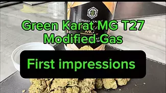 GREEN KARAT MG T27 Modified Gas Medical Cannabis Flower - First Impressions