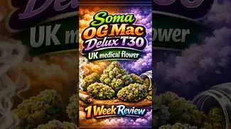 Soma OG | Mac Delux | T30 | UK Medical Flower | 1 Week Review