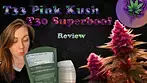 Pink Kush + Superboof Review