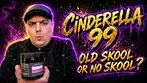 Cinderella 99 | Old Skool or No Skool? (1 Week Review)
