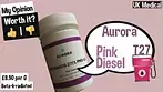 Aurora T27 Pink Diesel Uk Medical Review