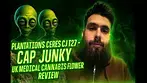 Plantations Ceres CJ T27 - Cap Junky - UK Medical Cannabis Flower Review