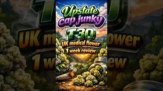 Upstate | Cap Junky | T30 | UK Medical Flower | 1 Week Review