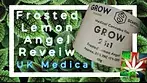 Grow Frosted Lemon Angel Reveiw UK Medical cannabis