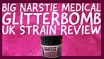 Big Narstie Medical Glitterbomb UK Strain Review