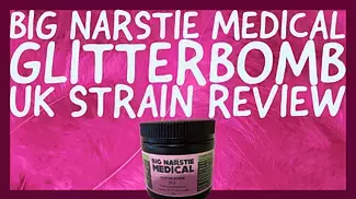Big Narstie Medical Glitterbomb UK Strain Review