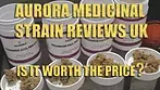 Aurora medicinal strain reviews UK Is it worth the price? Sour Dough, Black Jelly, LA Con, Farm Gas